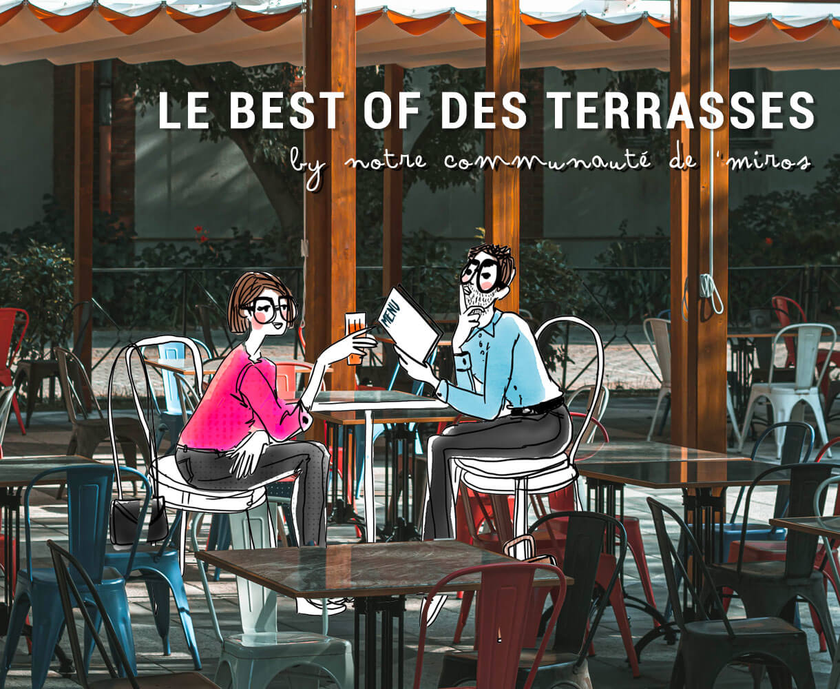 Le best of des terrasses by nos 'Miros